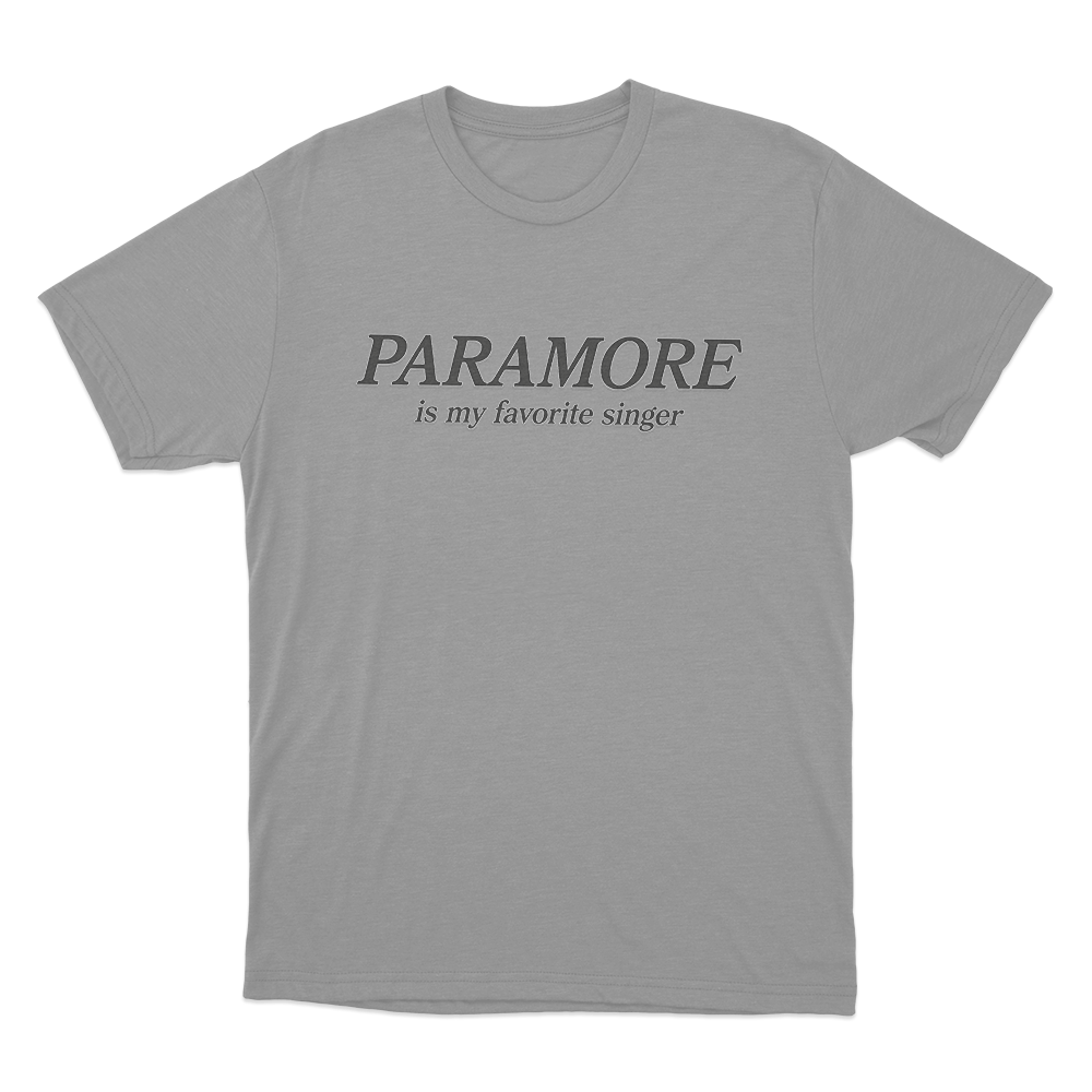Paramore Is My Favorite Singer Unisex T Shirt Grey Paramore Is My Favorite Singer Unisex T Shirt Grey