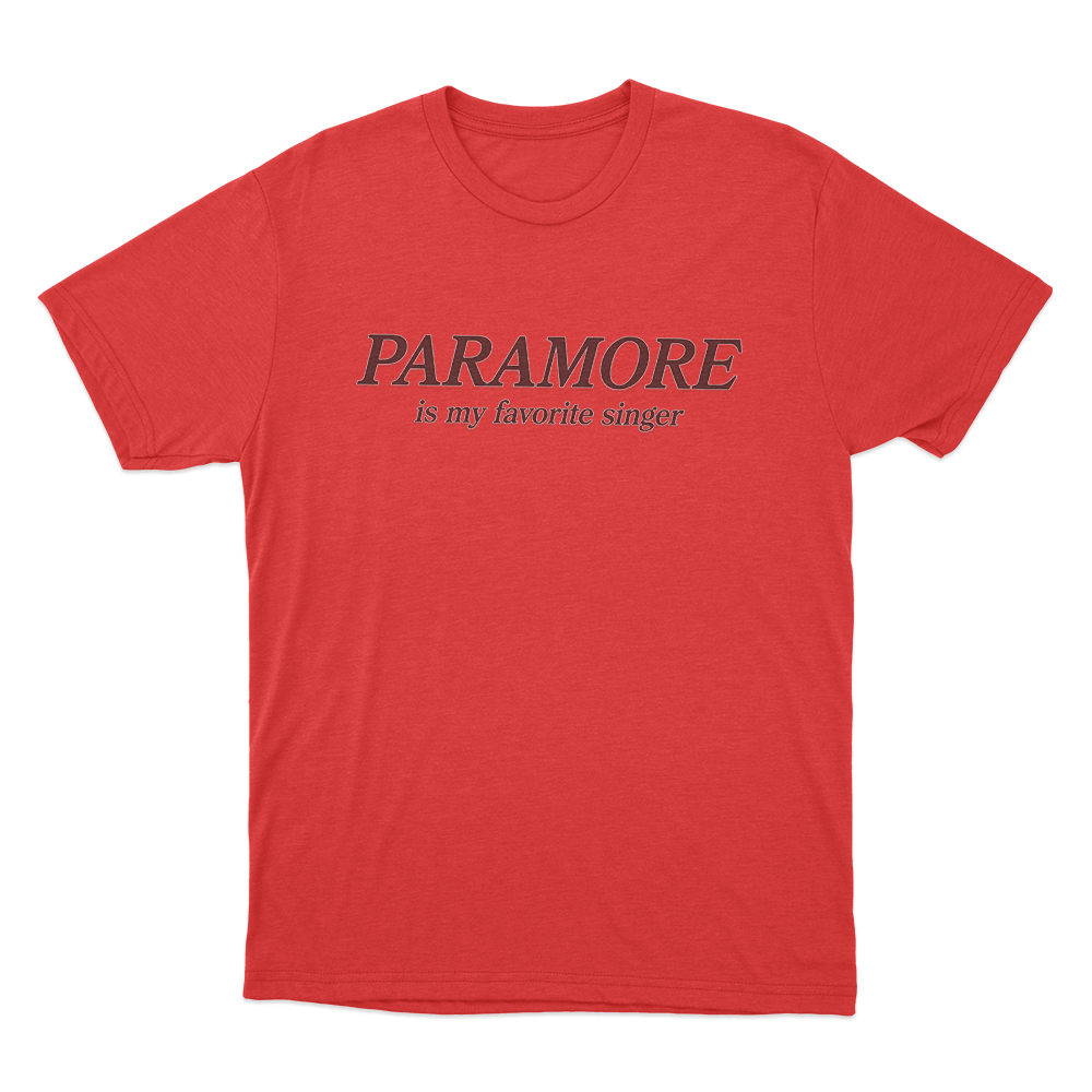 Paramore Is My Favorite Singer Unisex T Shirt Red Paramore Is My Favorite Singer Unisex T Shirt Red